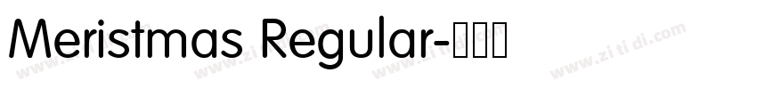 Meristmas Regular字体转换 Meristmas Regular字体转换